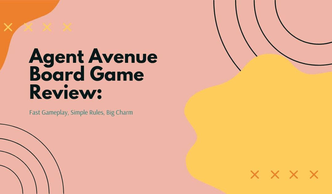 Agent Avenue Board Game Review: Fast Gameplay, Simple Rules, Big Charm